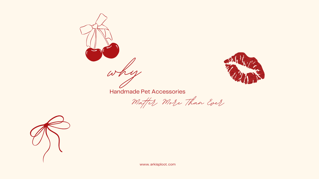 Blog 02/ Why Handmade Pet Accessories Matter More Than Ever