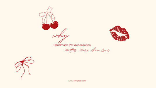 Blog 02/ Why Handmade Pet Accessories Matter More Than Ever